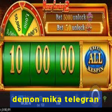 demon mika telegran